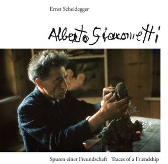 Spuren einer Freundschaft, Alberto Giacometti. Traces of a friendship
