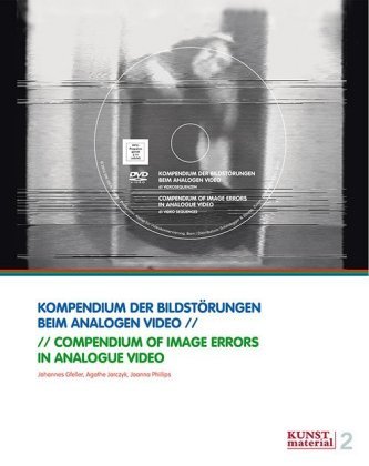 Kompendium der Bildstörungen beim analogen Video, m. DVD-ROM. Compendium of Image Errors in Analogue Video