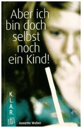 Aber ich bin doch selbst noch ein Kind!