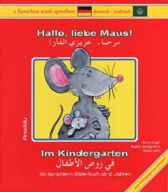 Hallo, liebe Maus! Im Kindergarten, Deutsch-Arabisch