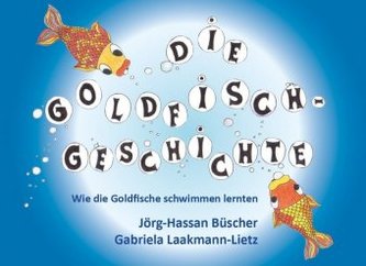 Die Goldfisch-Geschichte: Wie die Goldfische schwimmen lernten