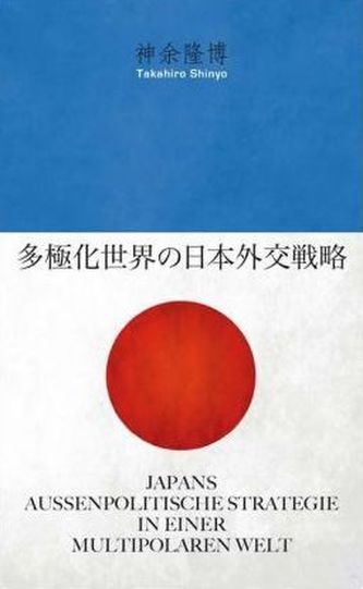 Japans außenpolitische Strategie in einer multipolaren Welt