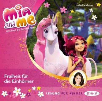 Mia and me - Freiheit für die Einhörner, 1 Audio-CD Mia and me - Freiheit für die Einhörner, 1 Audio-CD