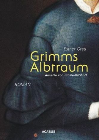 Grimms Albtraum: Annette von Droste-Hülshoff