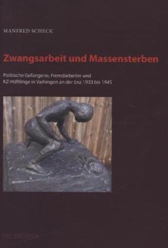 Zwangsarbeit und Massensterben