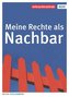 Meine Rechte als Nachbar