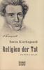 Religion der Tat. Sein Werk in Auswahl