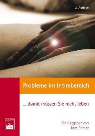 Probleme im Intimbereich. Damit müssen Sie nicht leben!