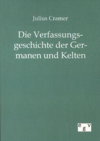 Die Verfassungsgeschichte der Germanen und Kelten