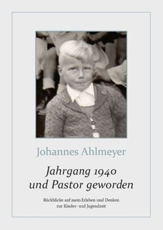 Jahrgang 1940 und Pastor geworden. Tl.1