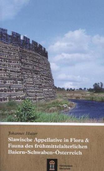 Slawische Appellative in Flora & Fauna des frühmittelalterlichen Baiern-Schwaben-Österreich