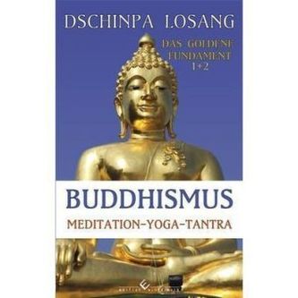 Buddhismus Meditation - Yoga - Tantra. Das goldene Fundament, 2 Bde.