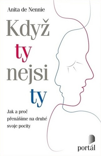 Když ty nejsi ty - Jak a proč přenášíme na druhé svoje pocity