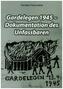 Gardelegen 1945 - Dokumentation des Unfassbaren