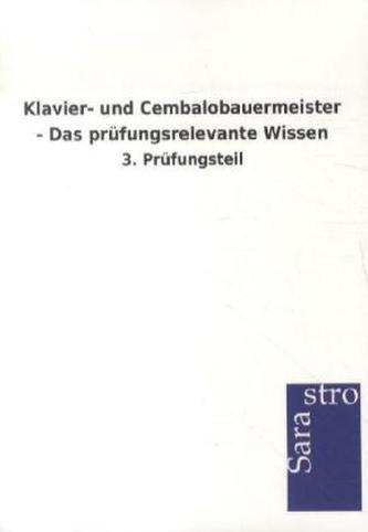 Klavier- und Cembalobauermeister - Das prüfungsrelevante Wissen