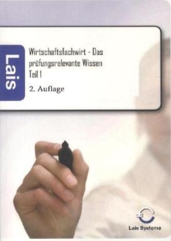 Wirtschaftsfachwirt - Das prüfungsrelevante Wissen. Tl.1