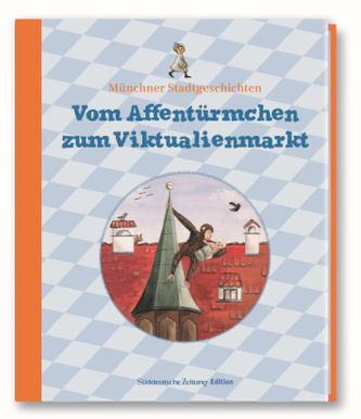 Münchner Stadtgeschichten - Vom Affentürmchen zum Viktualienmarkt