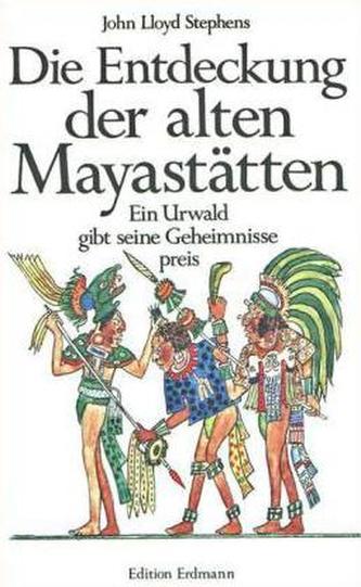 Die Entdeckung der alten Mayastätten