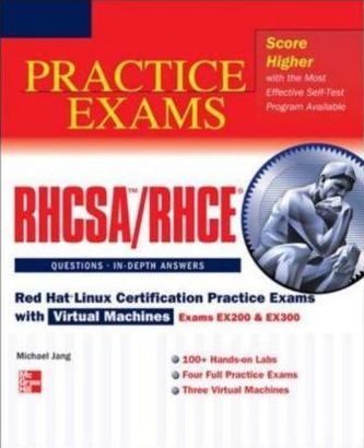 RHCSA/RHCE Red Hat Linux Certification Practice Exams with Virtual Machines (Exams EX200 & EX300)