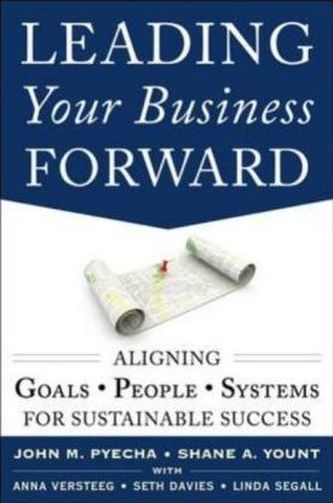 Leading Your Business Forward: Aligning Goals, People, and Systems for Sustainable Success