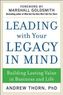 Leading with Your Legacy in Mind: Building Lasting Value in Business and Life