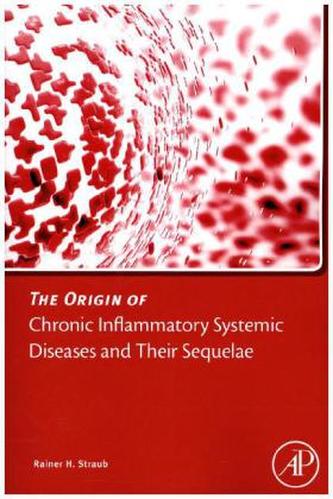 The Origin of Chronic Inflammatory Systemic Diseases and their Sequelae
