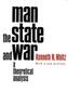 Man, the State and War - A Theoretical Analysis