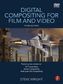 Digital Compositing for Film and Video, w. DVD-ROM