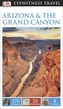 DK Eyewitness Travel Guide: Arizona & the Grand Canyon