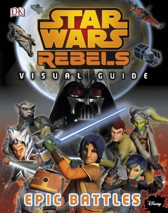 Star Wars Rebels - The Visual Guide: Epic Battles