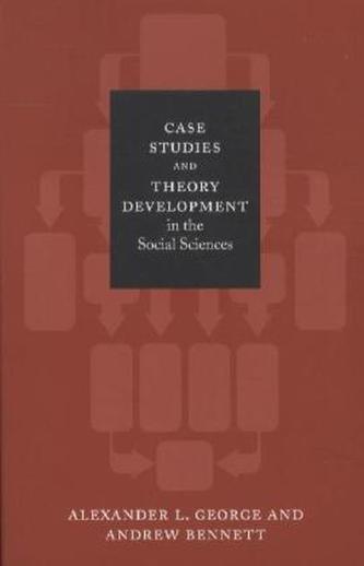 Case Studies and Theory Development in the Social Sciences