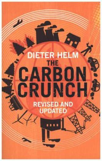 Carbon Crunch: How We're Getting Climate Change Wrong - And How to Fix it