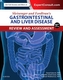 Sleisenger and Fordtran's Gastrointestinal and Liver Disease Review and Assessment