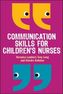 Communication Skills for Children's Nurses