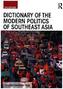 Dictionary of the Modern Politics of Southeast Asia