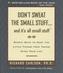 Don't Sweat the Small Stuff and It's All Small Stuff
