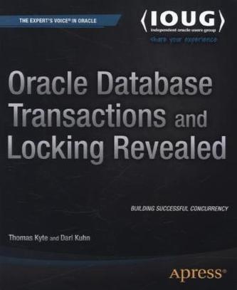 Oracle Database Transactions and Locking Revealed