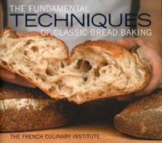 The Fundamental Techniques of Classic Bread Baking