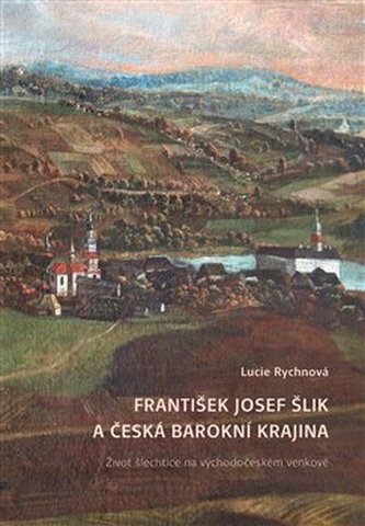 František Josef Šlik a česká barokní krajina František Josef Šlik a česká barokní krajina