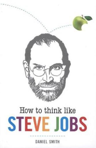 How to Think Like Steve Jobs