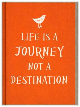 Life is a Journey, Not a Destination