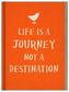 Life is a Journey, Not a Destination