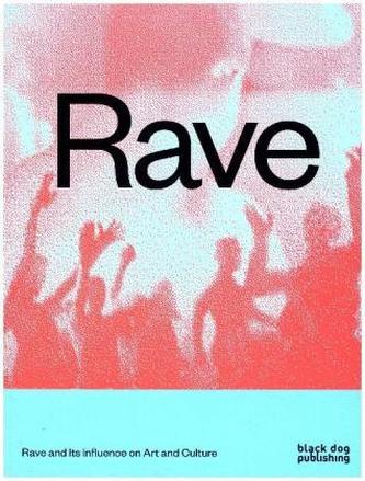 RAVE: Rave and Its Influence on Art and Culture