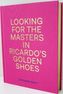 Looking for the masters in Ricardo's golden Shoes
