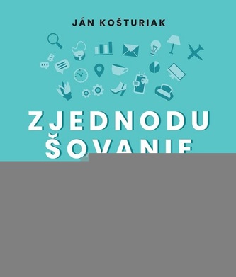 Zjednodušovanie práce a života