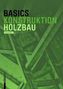 Basics Konstruktion Holzbau