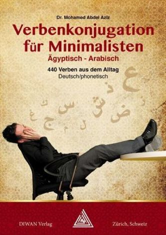 Verbenkonjugation für Minimalisten, Ägyptisch-Arabisch Verbenkonjugation für Minimalisten, Ägyptisch-Arabisch
