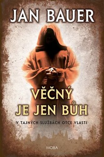 Věčný je jen Bůh - V tajných službách Otce vlasti