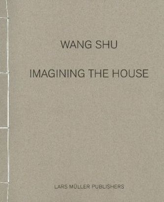 Wang Shu -  Imagining the House