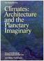 Climates: Architecture and the Planetary Imaginary